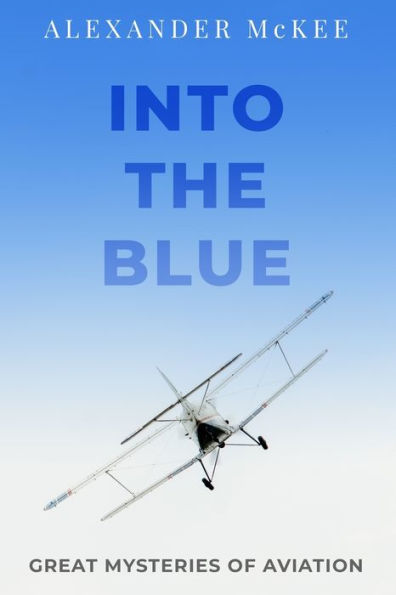 Into the Blue: Great Mysteries of Aviation