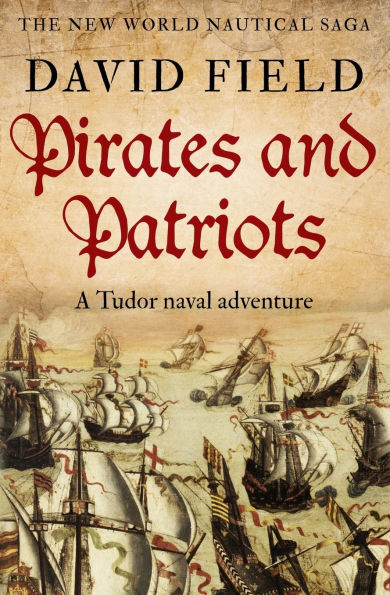Pirates and Patriots: A Tudor naval adventure