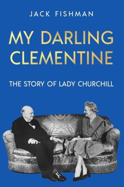 My Darling Clementine: The Story of Lady Churchill