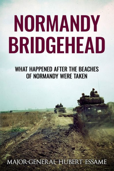 Normandy Bridgehead: What Happened After the Beaches of Normandy Were Taken