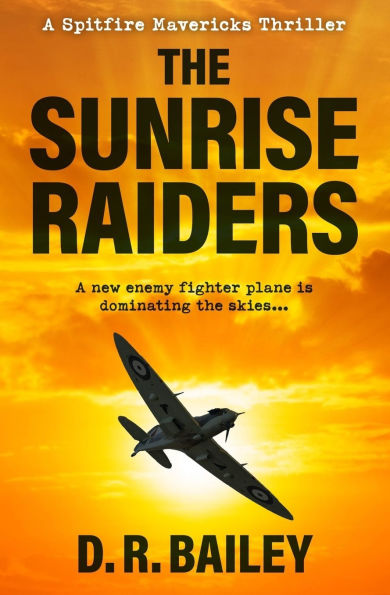 The Sunrise Raiders: A new enemy fighter plane is dominating the skies...