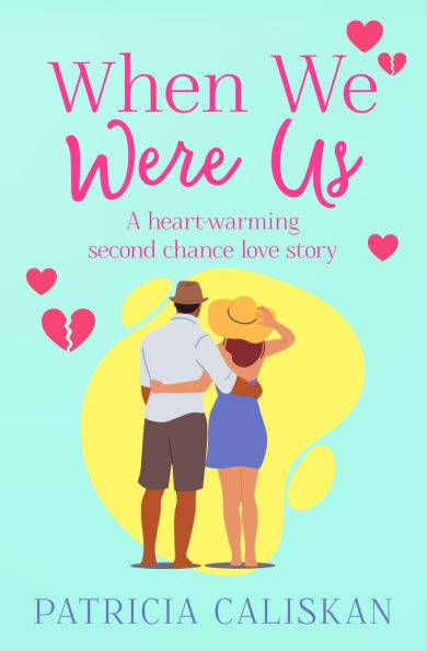 When We Were Us: A heart-warming second chance love story