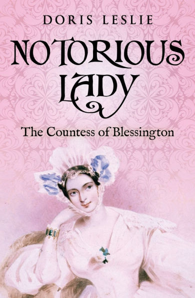 Notorious Lady: The Countess of Blessington