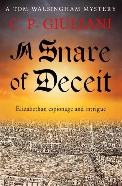 A Snare of Deceit: Elizabethan espionage and intrigue