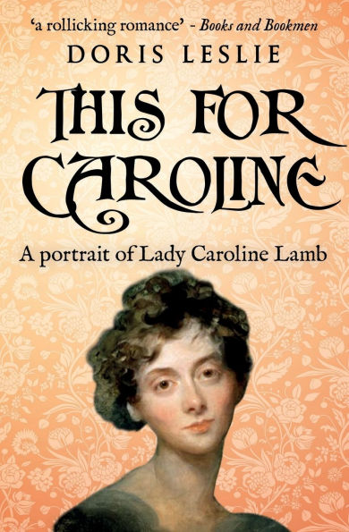 This For Caroline: A portrait of Lady Caroline Lamb