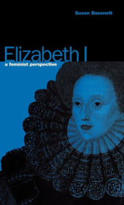 Title: Elizabeth I: A Feminist Perspective, Author: Susan Bassnett