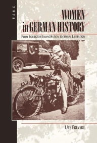 Title: Women in German History: From Bourgeois Emancipation to Sexual Liberation, Author: Ute Frevert