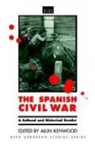 Title: The Spanish Civil War: A Cultural and Historical Reader / Edition 1, Author: Alun Kenwood