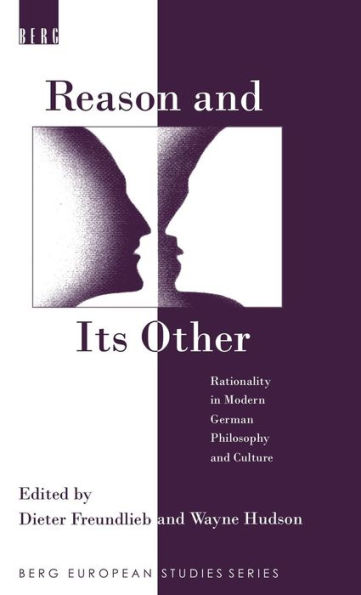 Reason and Its Other: Rationality in Modern German Philosophy and Culture