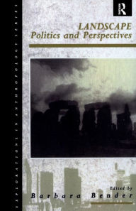 Title: Landscape: Politics and Perspectives / Edition 1, Author: Barbara Bender