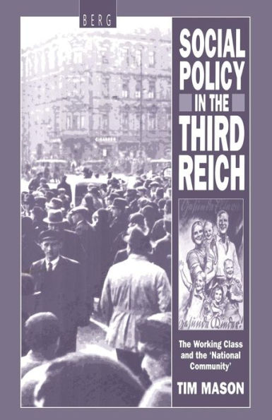 Social Policy the Third Reich: Working Class and 'National Community'