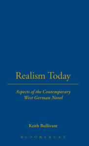 Title: Realism Today: Aspects of the Contemporary West German Novel, Author: Keith Bullivant