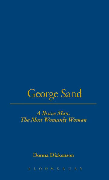 George Sand: A Brave Man, The Most Womanly Woman