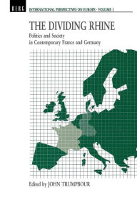 Title: Dividing Rhine: Politics and Society in Contemporary France and Germany, Author: Jack Trumpbour