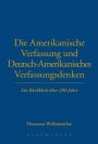 Die Amerikanische Verfassung und Deutsch-Amerikanisches Verfassungsdenken: Ein Rückblick über 200 Jahre