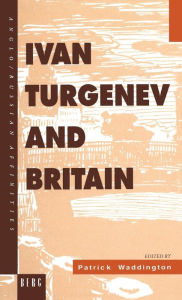 Title: Ivan Turgenev and Britain, Author: Patrick Waddington