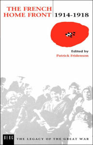 Title: The French Home Front, 1914-1918, Author: Patrick Fridenson