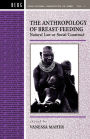 Anthropology of Breast-Feeding: Natural Law or Social Construct / Edition 1