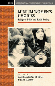 Title: Muslim Women's Choices: Religious Belief and Social Reality / Edition 1, Author: Camillia Fawzi El-Solh