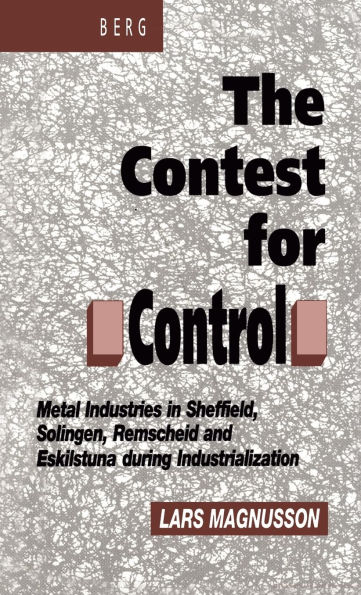 Contest for Control: Metal Industries in Sheffield, Solingen, Remscheid and Eskilstuna during Industrialisation