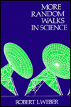 Title: More Random Walks in Science, Author: R.L. Weber