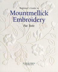 Title: Beginner's Guide to Mountmellick Embroidery, Author: Pat Trott