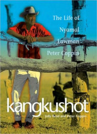 Title: Kangkushot: The Life of Nyamal Lawman Peter Coppin, Author: Jolly Read