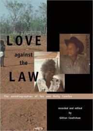 Title: Love Against the Law: The Autobiographies of Tex and Nelly Camfoo, Author: Tex Camfoo