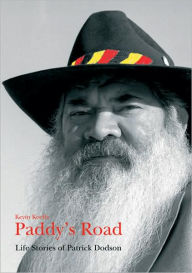 Title: Paddy's Road: Life Stories of Patrick Dodson, Author: Kevin Keeffe