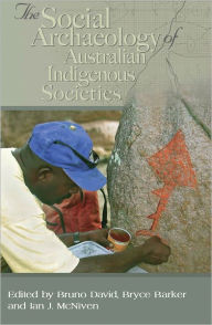 Title: Social Archaeology of Australian Indigenous Societies, Author: Bruno David