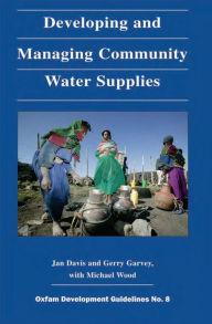 Title: Developing and Managing Community Water Supplies, Author: Jan Davis