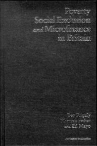 Title: Poverty, Social Exclusion and Microfinance in Britain, Author: Ben Rogaly