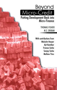 Title: Beyond Microcredit: Putting Development Back into Microfinance, Author: Thomas Fisher