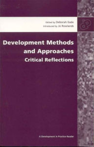 Title: Development Methods and Approaches: Critical Reflections / Edition 1, Author: Deborah Eade