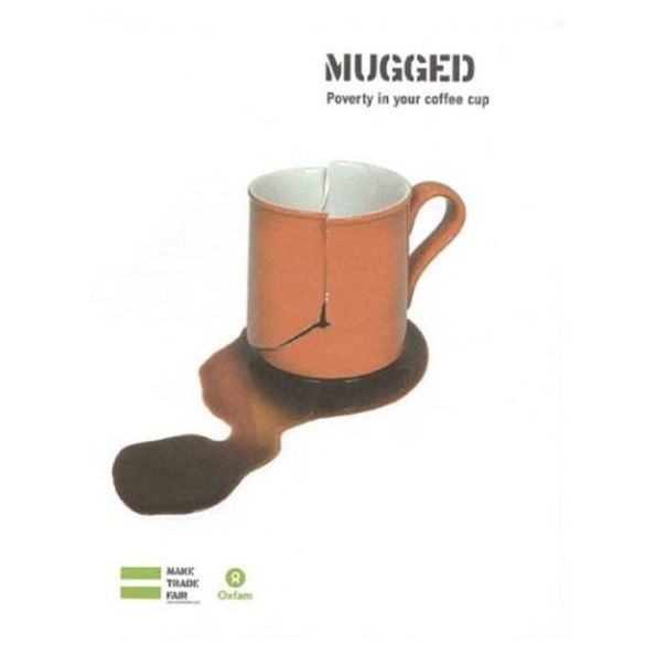 Mugged: Poverty in Your Coffee Cup