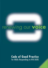 Title: Renewing Our Voice: Code of Good Practice for NGOs Responding to HIV/AIDS, Author: Oxfam Publishing