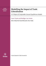 Title: Modelling the Impact of Trade Liberalisation: A Critique of Computable General Equilibrium Models, Author: Lance Taylor