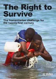 Title: The Right to Survive: The Humanitarian Challenge in the Twenty-first Century, Author: Ben Heaven Taylor