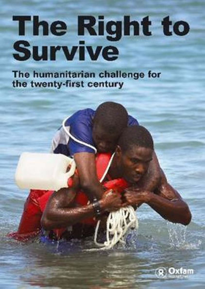 The Right to Survive: The Humanitarian Challenge in the Twenty-first Century