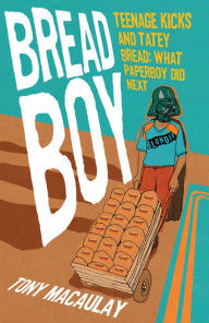 Title: Breadboy: Teenage Kicks and Tatey Bread - What Paperboy Did Next, Author: Tony Macaulay