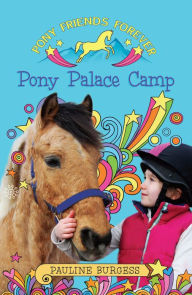 Title: Pony Palace Camp: Pony Friends Forever, Author: Pauline Burgess