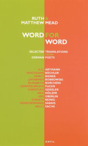 Title: Word for Word: Selected Translations from German Poets, Author: Ruth and Matthew Mead