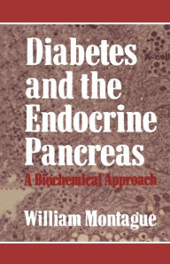 Title: Diabetes and the Endocrine Pancreas: A Biochemical Approach, Author: W. Montague