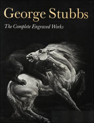 Title: George Stubbs: The Complete Engraved Works, Author: Tim Clayton