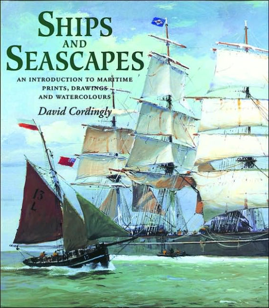 Ships and Seascapes: Introduction to Maritime Prints, Drawings and ...