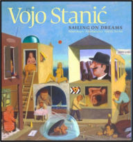 Title: Vojo Stanic: Sailing on Dreams, Author: Robert Boyers