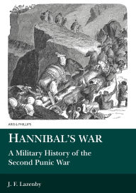 Title: Hannibal's War: A Military History of the Second Punic War, Author: J. F. Lazenby