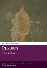Title: Persius: The Satires, Author: J. R. Jenkinson