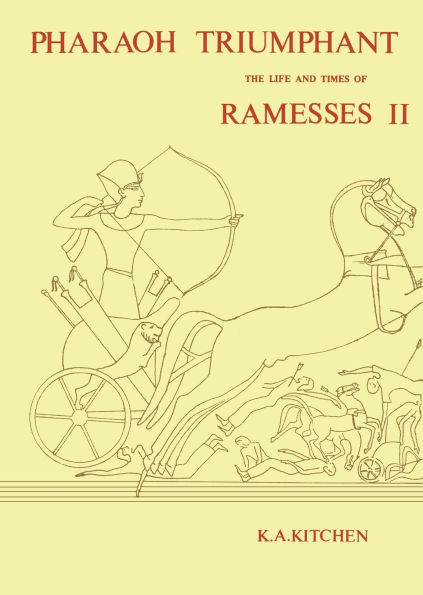 Pharaoh Triumphant: The Life and Times of Ramesses II