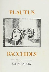 Title: Plautus: Bacchides, Author: J. A. Barsby